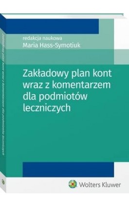 Zakładowy plan kont wraz z komentarzem dla podmiotów leczniczych - Kazimierz Sawicki - Ebook - 978-83-8107-176-5