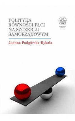 Polityka równości płci na szczeblu samorządowym - Joanna Podgórska-Rykała - Ebook - 978-83-64788-69-7