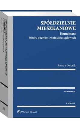 Spółdzielnie mieszkaniowe. Komentarz. Wzory pozwów i wniosków sądowych - Roman Dziczek - Ebook - 978-83-8160-125-2