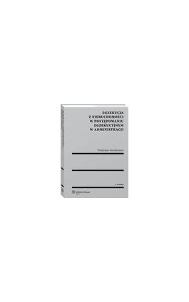 Egzekucja z nieruchomości w postępowaniu egzekucyjnym w administracji - Władysław Grześkiewicz - Ebook - 978-83-8107-568-8