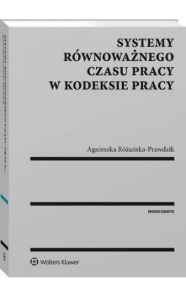 Systemy równoważnego czasu pracy w kodeksie pracy - Agnieszka Różańska-Prawdzik - Ebook - 978-83-8124-018-5