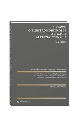 Ustawa o elektromobilności i paliwach alternatywnych. Komentarz - Kamil Dobosz - Ebook - 978-83-8246-769-7