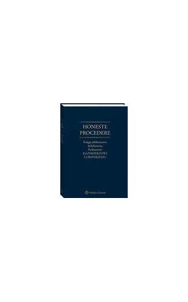 Honeste Procedere. Księga jubileuszowa dedykowana Profesorowi Kazimierzowi Lubińskiemu - Joanna May - Ebook - 978-83-8160-186-3