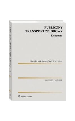 Publiczny transport zbiorowy. Komentarz - Błażej Kwiatek - Ebook - 978-83-8246-855-7