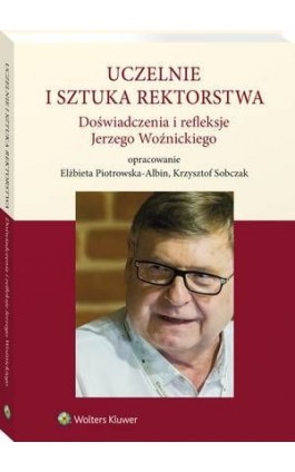 Uczelnie i sztuka rektorstwa. Doświadczenia i refleksje Jerzego Woźnickiego - Krzysztof Sobczak - Ebook - 978-83-8107-679-1