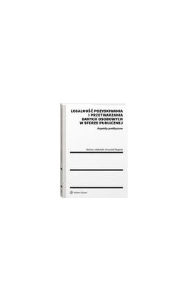 Legalność pozyskiwania i przetwarzania danych osobowych w sferze publicznej. Aspekty praktyczne - Mariusz Jabłoński - Ebook - 978-83-8246-639-3