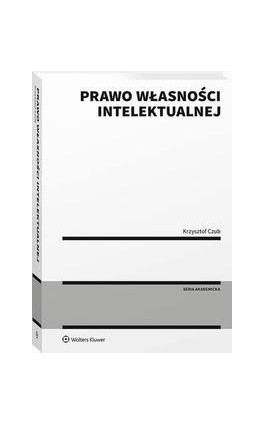 Prawo własności intelektualnej - Krzysztof Czub - Ebook - 978-83-8246-741-3