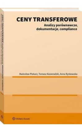 Ceny transferowe. Analizy porównawcze, dokumentacje, compliance - Tomasz Kosieradzki - Ebook - 978-83-8246-796-3