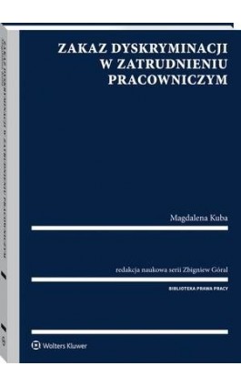 Zakaz dyskryminacji w zatrudnieniu pracowniczym - Magdalena Kuba - Ebook - 978-83-8107-655-5
