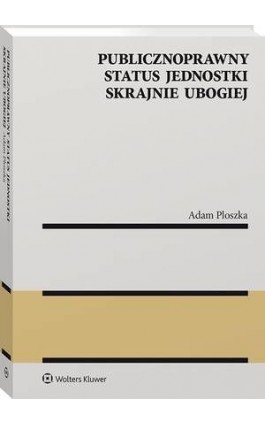 Publicznoprawny status jednostki skrajnie ubogiej - Adam Ploszka - Ebook - 978-83-8160-732-2