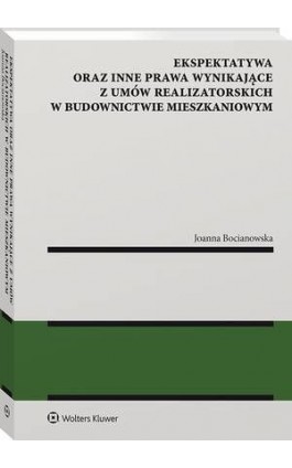 Ekspektatywa oraz inne prawa wynikające z umów realizatorskich w budownictwie mieszkaniowym - Joanna Bocianowska - Ebook - 978-83-8246-592-1