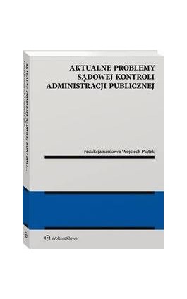 Aktualne problemy sądowej kontroli administracji publicznej - Wojciech Piątek - Ebook - 978-83-8187-288-1