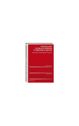 Nielegalnie uzyskane dowody w procesie karnym. W poszukiwaniu optymalnego rozwiązania - Wojciech Jasiński - Ebook - 978-83-8160-740-7