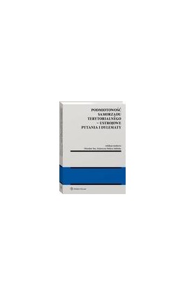 Podmiotowość samorządu terytorialnego - ustrojowe pytania i dylematy - Mirosław Stec - Ebook - 978-83-8223-234-9