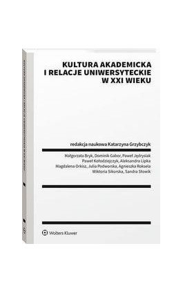 Kultura akademicka i relacje uniwersyteckie w XXI wieku - Katarzyna Grzybczyk - Ebook - 978-83-8246-442-9