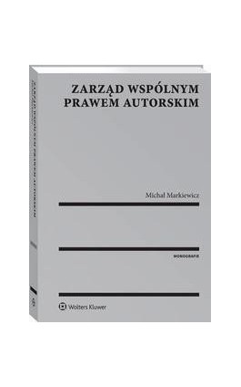 Zarząd wspólnym prawem autorskim - Michał Markiewicz - Ebook - 978-83-8160-087-3