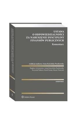 Ustawa o odpowiedzialności za naruszenie dyscypliny finansów publicznych. Komentarz - Anna Kościńska-Paszkowska - Ebook - 978-83-8246-896-0