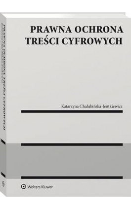 Prawna ochrona treści cyfrowych - Katarzyna Chałubińska - Ebook - 978-83-8246-953-0