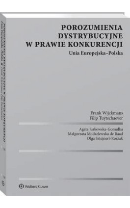 Porozumienia dystrybucyjne w prawie konkurencji. Unia Europejska-Polska - Agata Jurkowska-Gomułka - Ebook - 978-83-8124-933-1