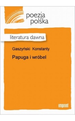 Papuga i wróbel - Konstanty Gaszyński - Ebook - 978-83-270-0404-8