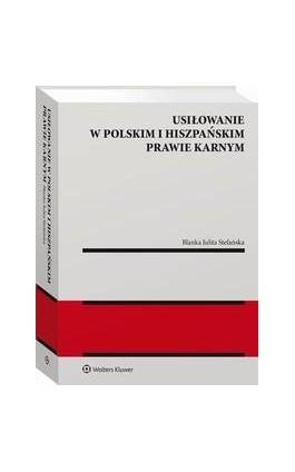 Usiłowanie w polskim i hiszpańskim prawie karnym - Blanka Stefańska - Ebook - 978-83-8246-965-3