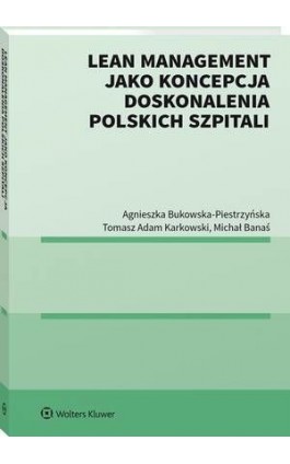 Lean management jako koncepcja doskonalenia polskich szpitali - Agnieszka Bukowska-Piestrzyńska - Ebook - 978-83-8286-091-7