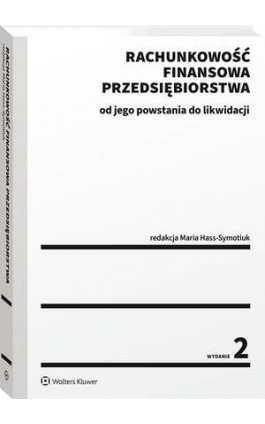 Rachunkowość finansowa przedsiębiorstwa - od jego powstania do likwidacji - Maria Hass-Symotiuk - Ebook - 978-83-8286-141-9