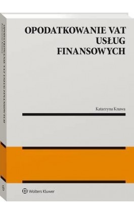 Opodatkowanie VAT usług finansowych - Katarzyna Knawa - Ebook - 978-83-8286-128-0