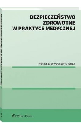 Bezpieczeństwo zdrowotne w praktyce medycznej - Wojciech Lis - Ebook - 978-83-8286-136-5