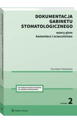 Dokumentacja gabinetu stomatologicznego. Wzory pism, komentarz i orzecznictwo - Ewa Mazur-Pawłowska - Ebook - 978-83-8286-134-1