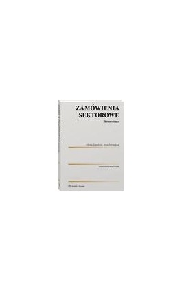 Zamówienia sektorowe. Komentarz - Anna Szymańska - Ebook - 978-83-8286-358-1