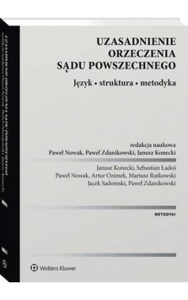 Uzasadnienie orzeczenia sądu powszechnego. Język • struktura • metodyka - Jacek Sadomski - Ebook - 978-83-8286-471-7