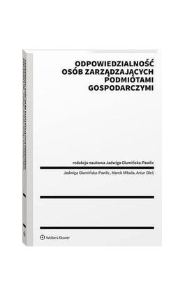 Odpowiedzialność osób zarządzających podmiotami gospodarczymi. Ujęcie publicznoprawne - Jadwiga Glumińska-Pawlic - Ebook - 978-83-8286-705-3