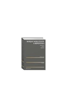 Księgi wieczyste i hipoteka. Komentarz. Tom II. Hipoteka - Tomasz Czech - Ebook - 978-83-8286-704-6
