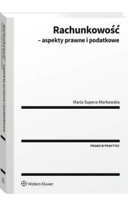 Rachunkowość - aspekty prawne i podatkowe - Maria Supera-Markowska - Ebook - 978-83-8286-129-7