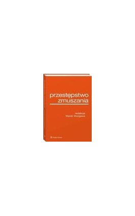 Przestępstwo zmuszania - Marek Mozgawa - Ebook - 978-83-8286-799-2