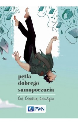 Pętla dobrego samopoczucia - Carl Cederstrom - Ebook - 978-83-01-18748-4