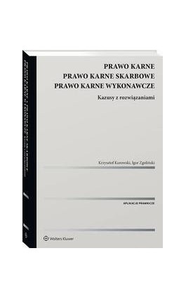 Prawo karne. Prawo karne skarbowe. Prawo karne wykonawcze. Kazusy z rozwiązaniami - Krzysztof Kurowski - Ebook - 978-83-8286-910-1