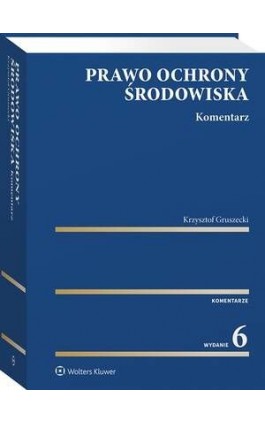 Prawo ochrony środowiska. Komentarz - Krzysztof Gruszecki - Ebook - 978-83-8286-909-5