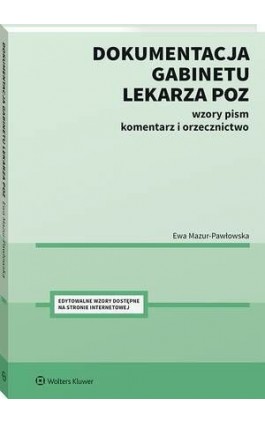 Dokumentacja gabinetu lekarza POZ. Wzory pism, komentarz i orzecznictwo - Ewa Mazur-Pawłowska - Ebook - 978-83-8286-893-7