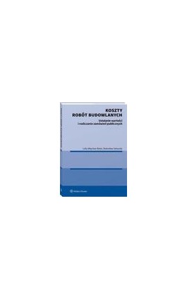 Koszty robót budowlanych. Ustalanie wartości i rozliczanie zamówień publicznych - Lidia Więcław-Bator - Ebook - 978-83-8286-795-4