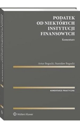Podatek od niektórych instytucji finansowych. Komentarz - Stanisław Bogucki - Ebook - 978-83-8328-073-8