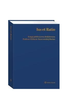 Ius et Ratio. Księga Jubileuszowa dedykowana Profesor Elżbiecie Skowrońskiej-Bocian - Witold Borysiak - Ebook - 978-83-8286-834-0