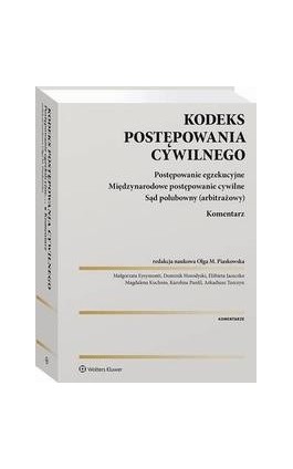 Kodeks postępowania cywilnego. Postępowanie egzekucyjne. Międzynarodowe postępowanie cywilne. Sąd polubowny (arbitrażowy). Komen - Dominik Horodyski - Ebook - 978-83-8286-918-7