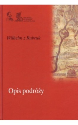 Opis podróży - Wilhelm z Rubruk - Ebook - 978-83-64408-82-3