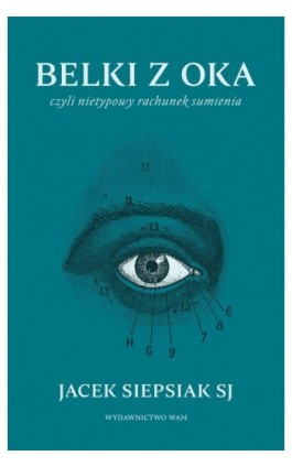 Belki z oka czyli nietypowy rachunek sumienia - Jacek Siepsiak - Ebook - 9788327734488