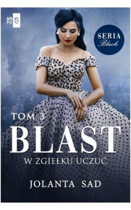 Blast W zgiełku uczuć Black Tom 3 - Jolanta Sad - Ebook - 978-83-67024-17-4