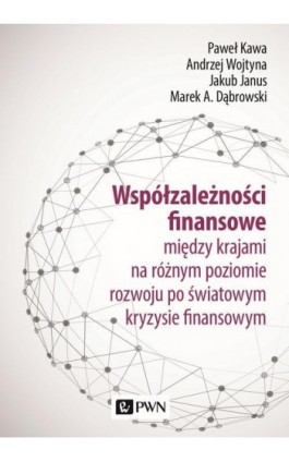 Współzależności finansowe między krajami na różnym poziomie rozwoju po światowym kryzysie finansowym - Paweł Kawa - Ebook - 978-83-01-21551-4
