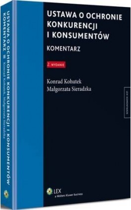 Ustawa o ochronie konkurencji i konsumentów. Komentarz - Konrad Kohutek - Ebook - 978-83-264-7506-1