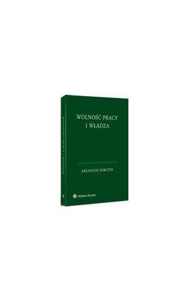 Wolność pracy i władza - Arkadiusz Sobczyk - Ebook - 978-83-264-9311-9